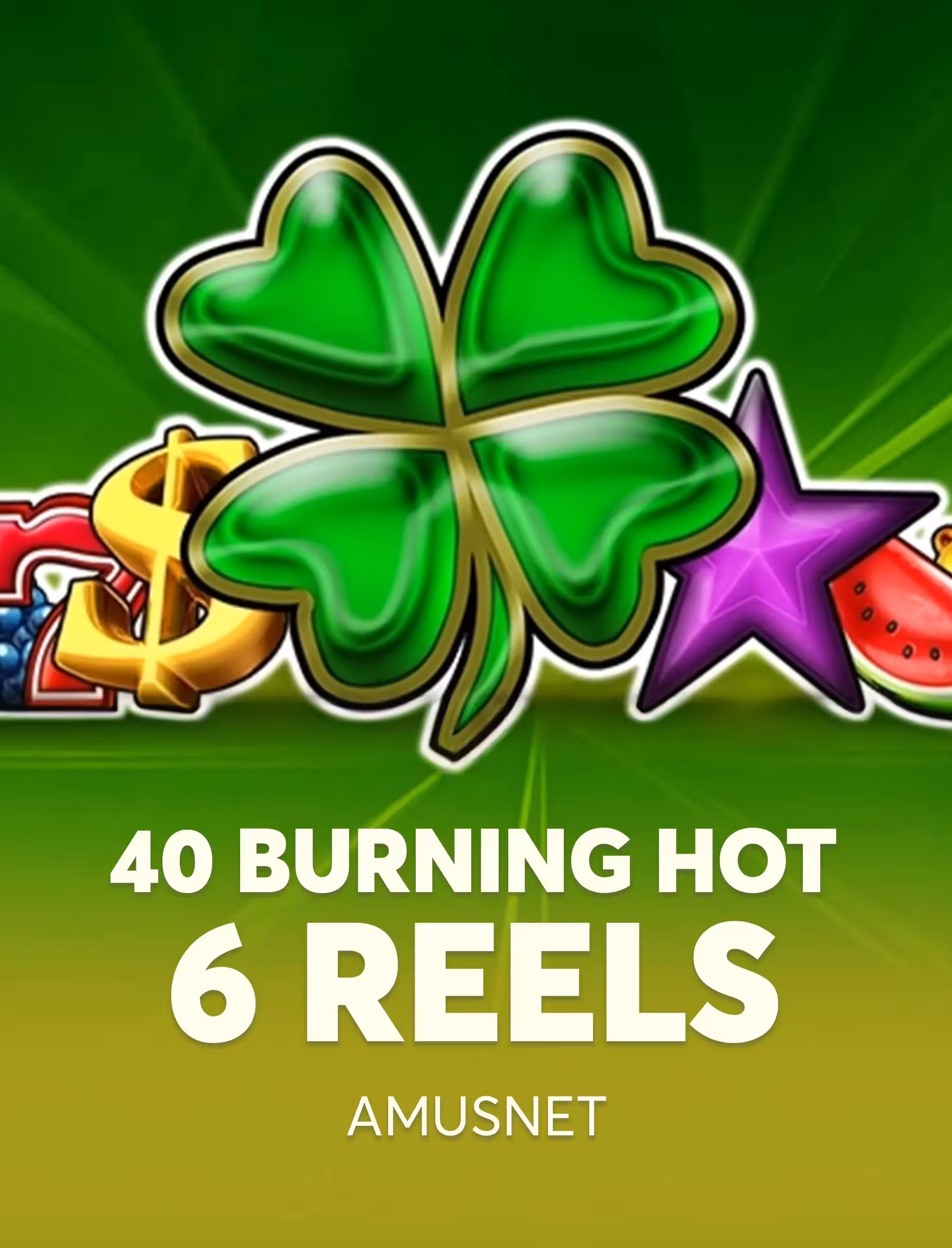 40 Burning Hot 6 Reels